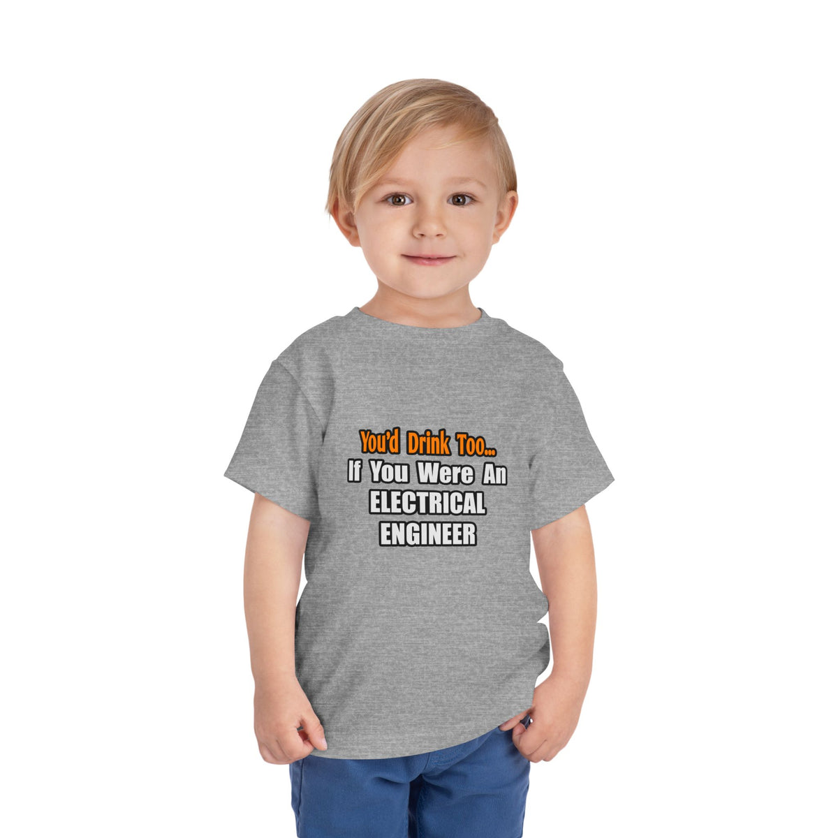 You'd Drink Too...Electrical Engineer - Toddler Short Sleeve Tee