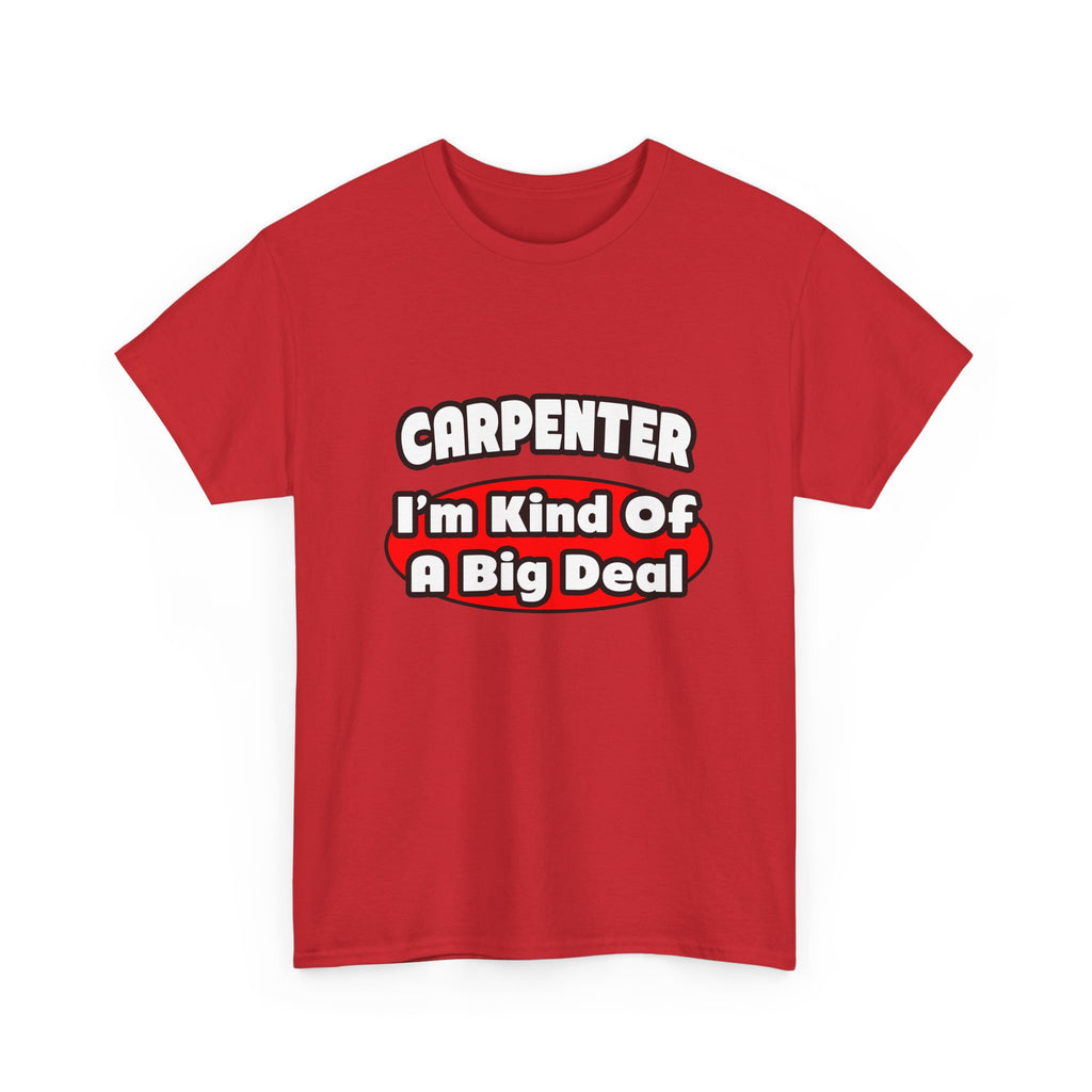 Carpenter...Big Deal - Unisex Heavy Cotton Tee
