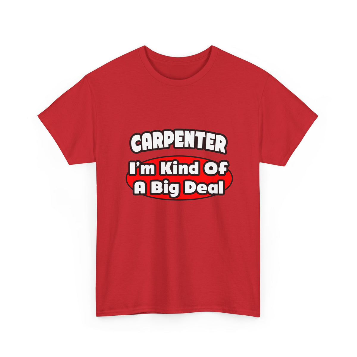 Carpenter...Big Deal - Unisex Heavy Cotton Tee