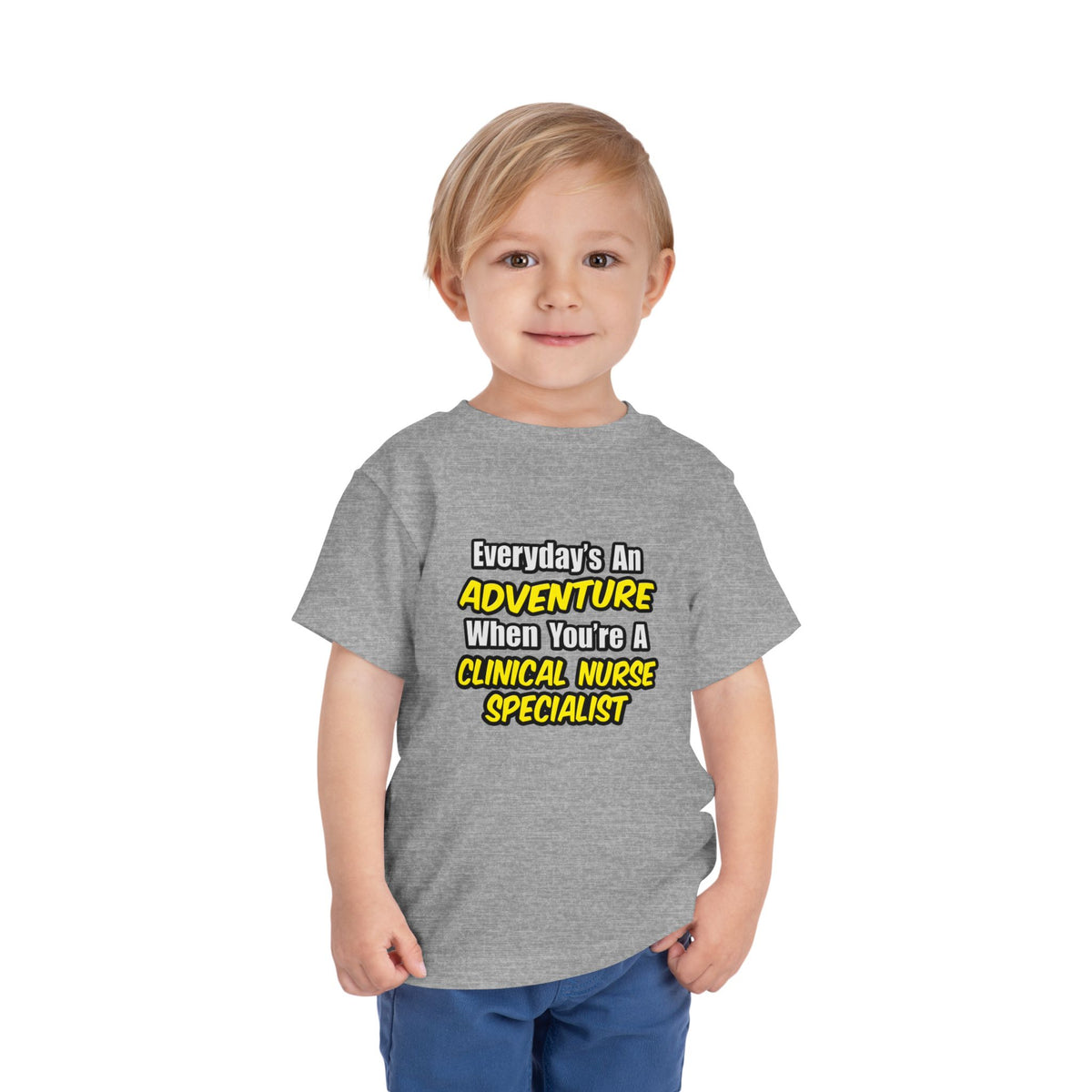 Everyday's An Adventure .. Clinical Nurse Specialist - Toddler Short Sleeve Tee