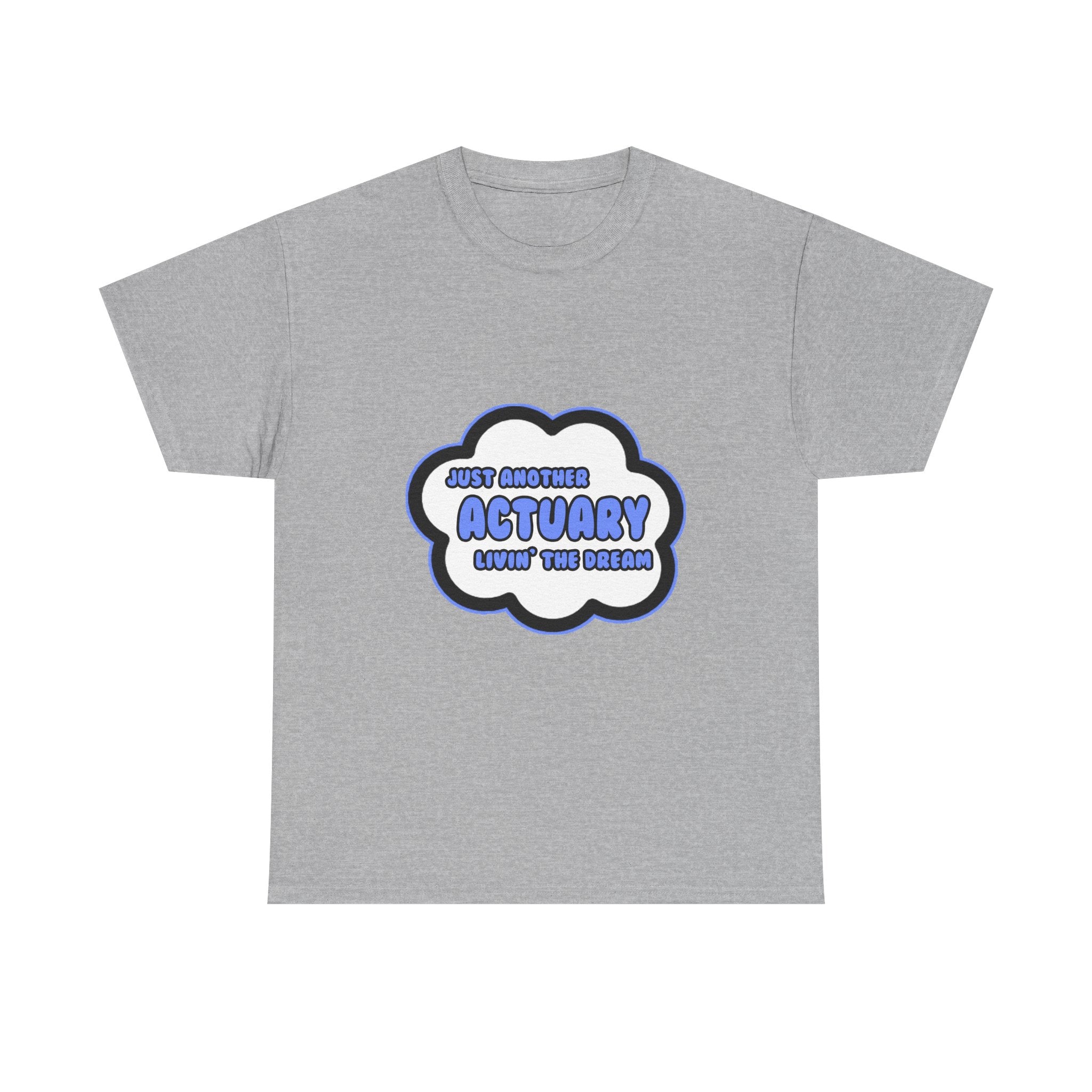 Actuary .. Livin' The Dream - Unisex Heavy Cotton Tee