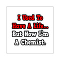 I Used to Have a Life...Chemist - Square Stickers