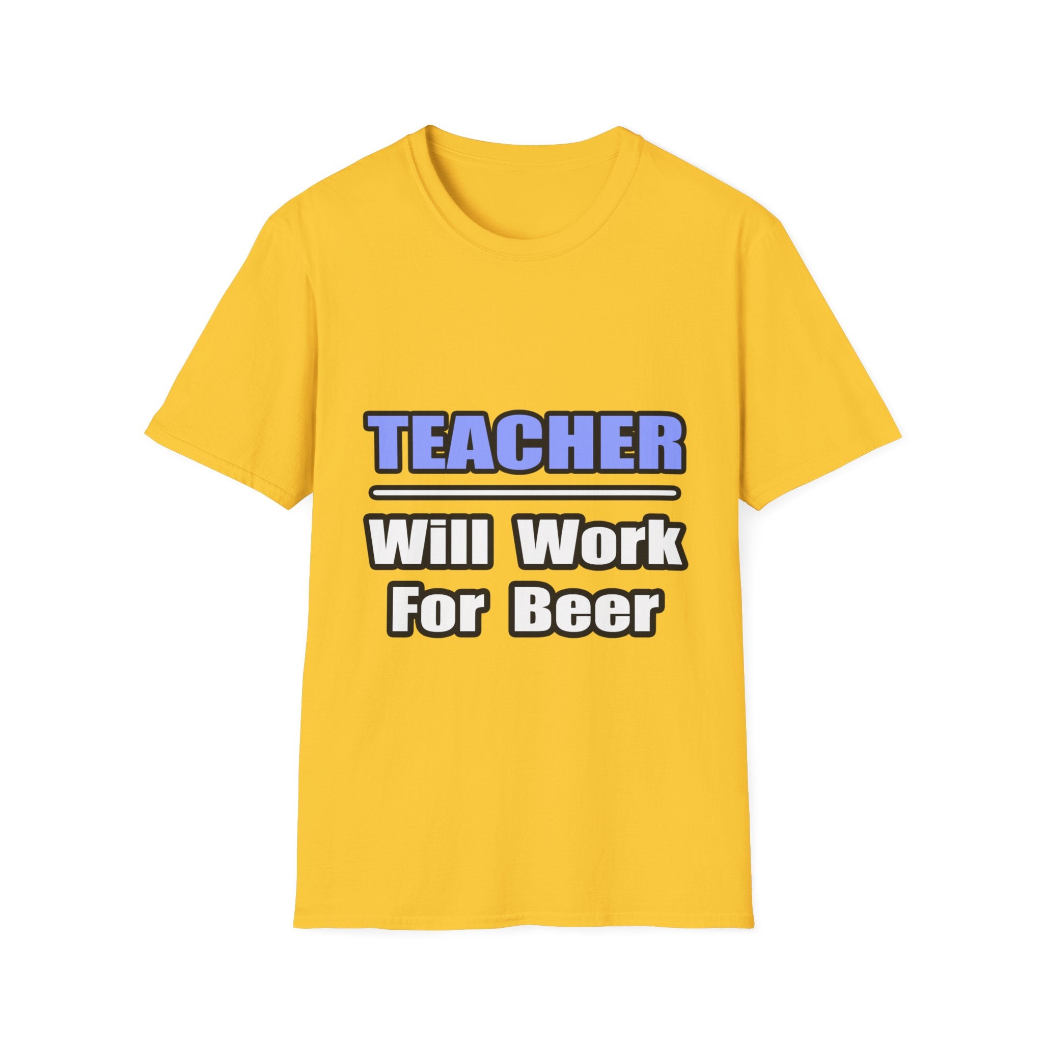 Teacher...Will Work For Beer - Unisex Softstyle T-Shirt