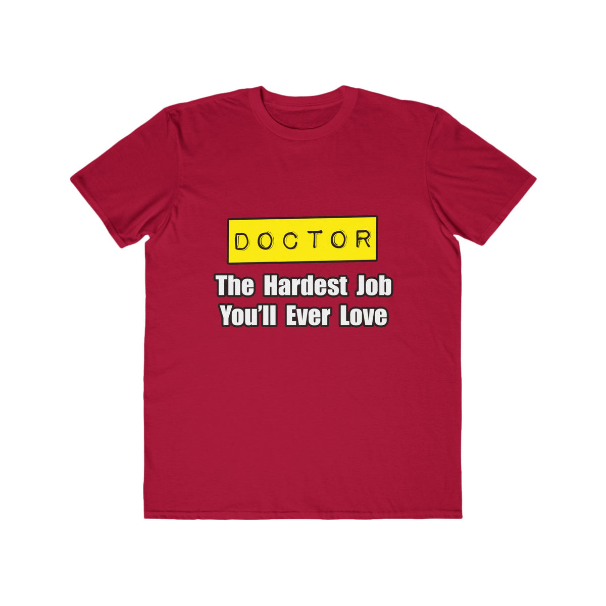 Doctor...Hardest Job You'll Ever Love - Men's Lightweight Fashion Tee