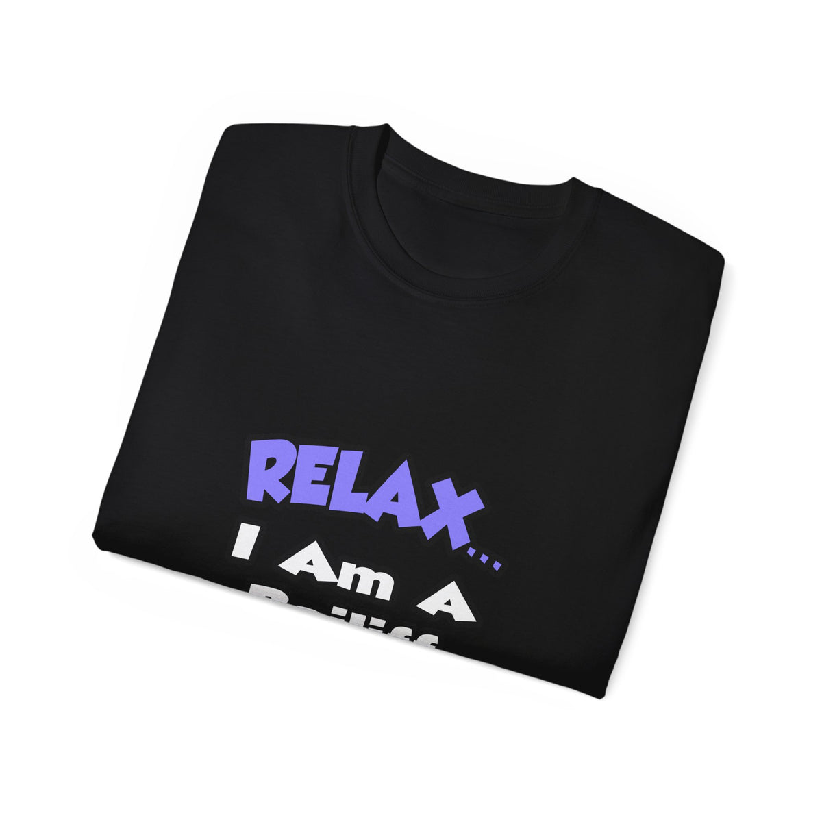 Relax ... I Am A Bailiff - Unisex Ultra Cotton Tee