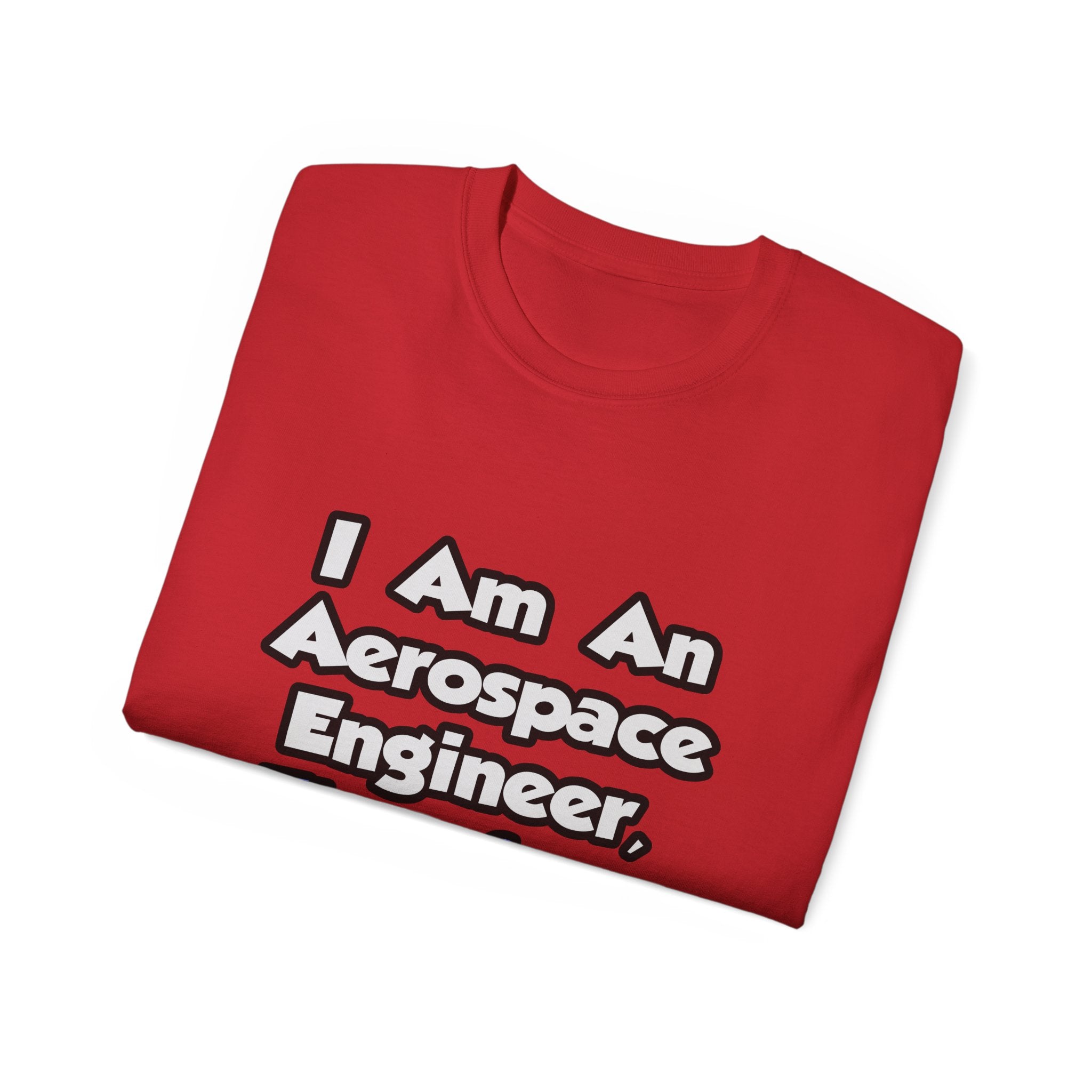 I Am An Aerospace Engineer, Therefore I Drink - Unisex Ultra Cotton Tee