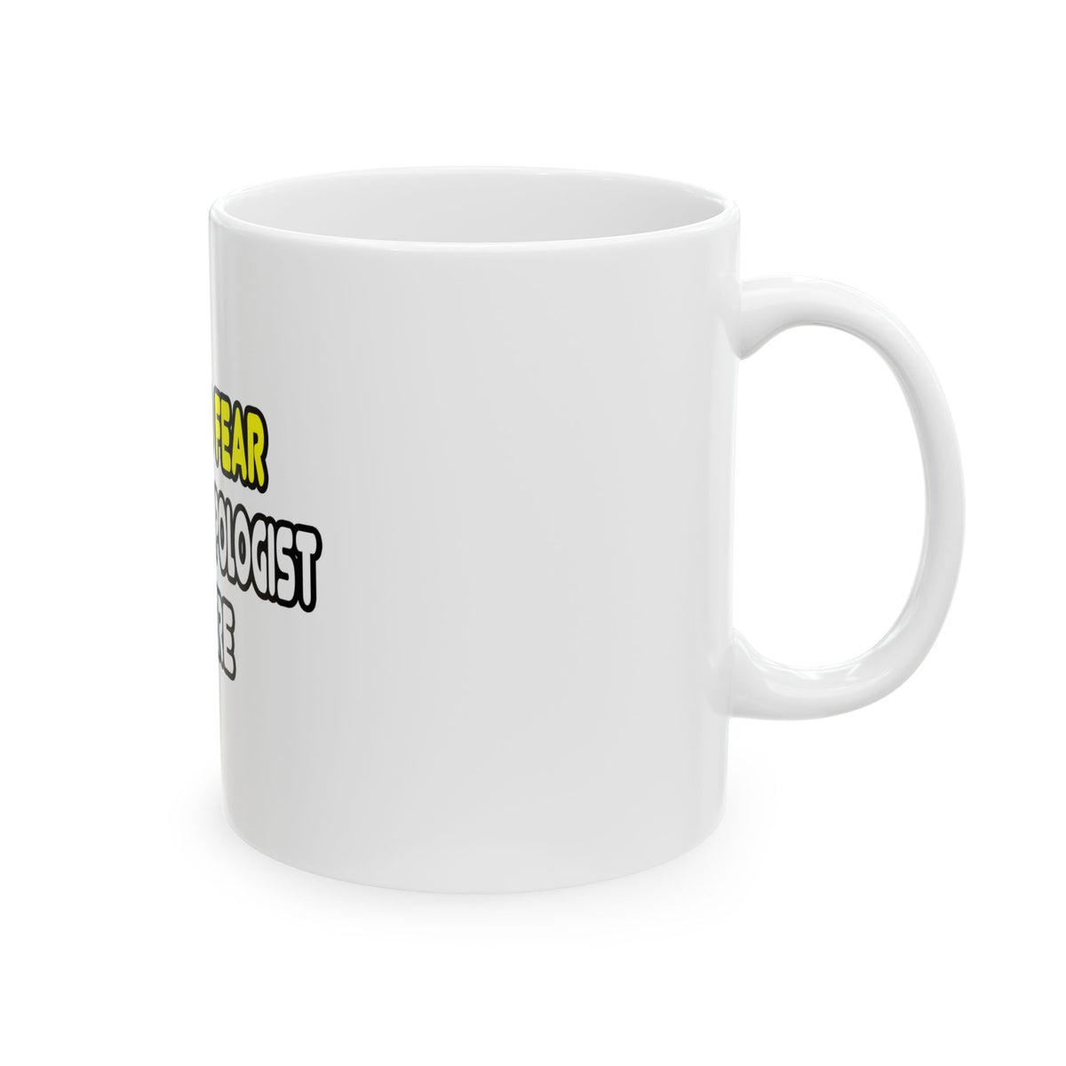 Have No Fear, The Anthropologist Is Here - Ceramic Mug, (11oz, 15oz)