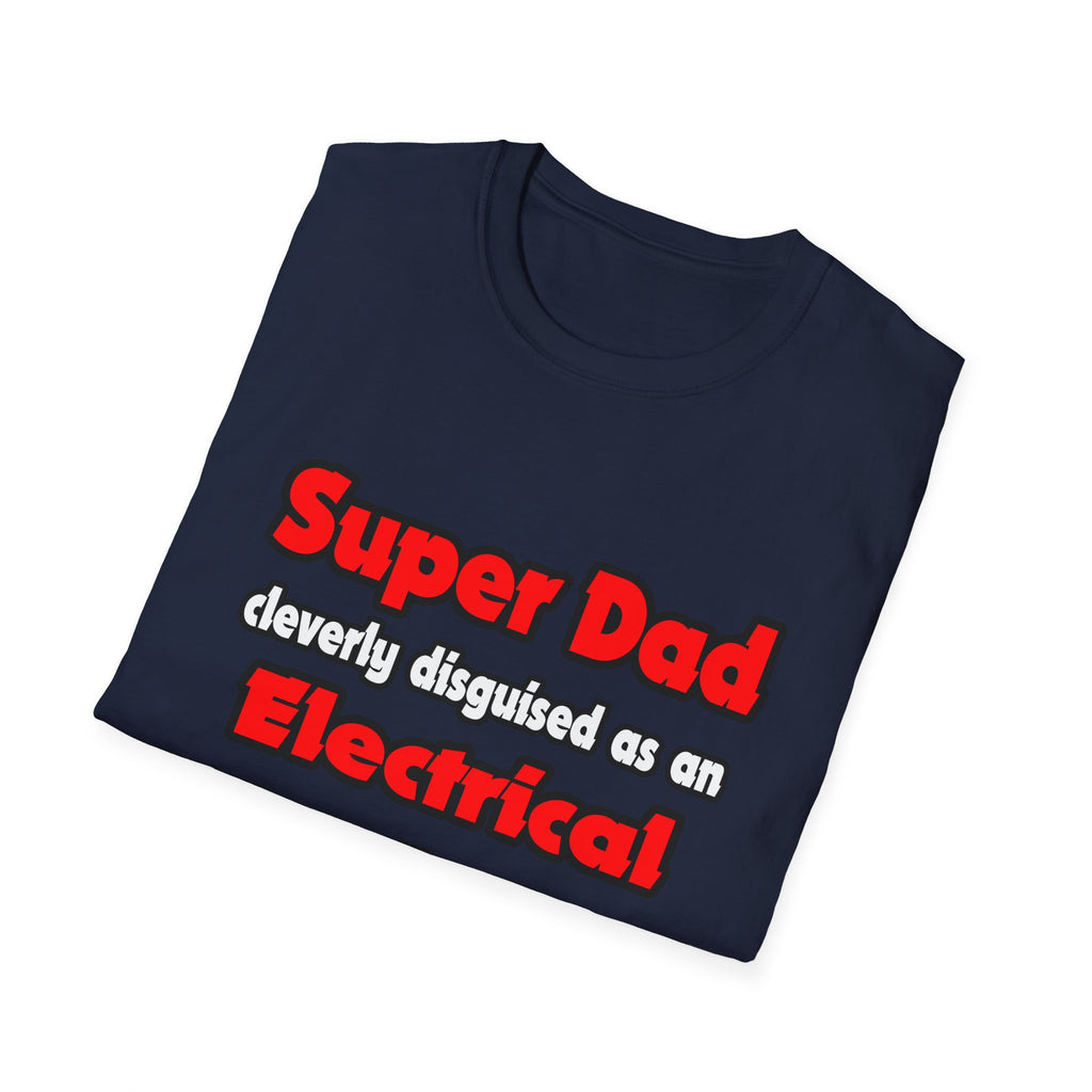 Super Dad ... Electrical Engineer - Unisex Softstyle T-Shirt