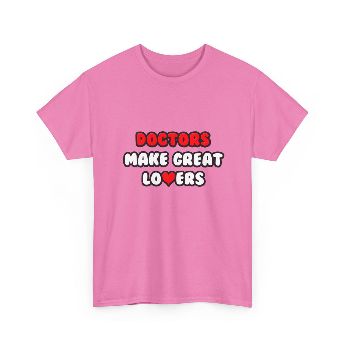 Doctors Make Great Lovers - Unisex Heavy Cotton Tee
