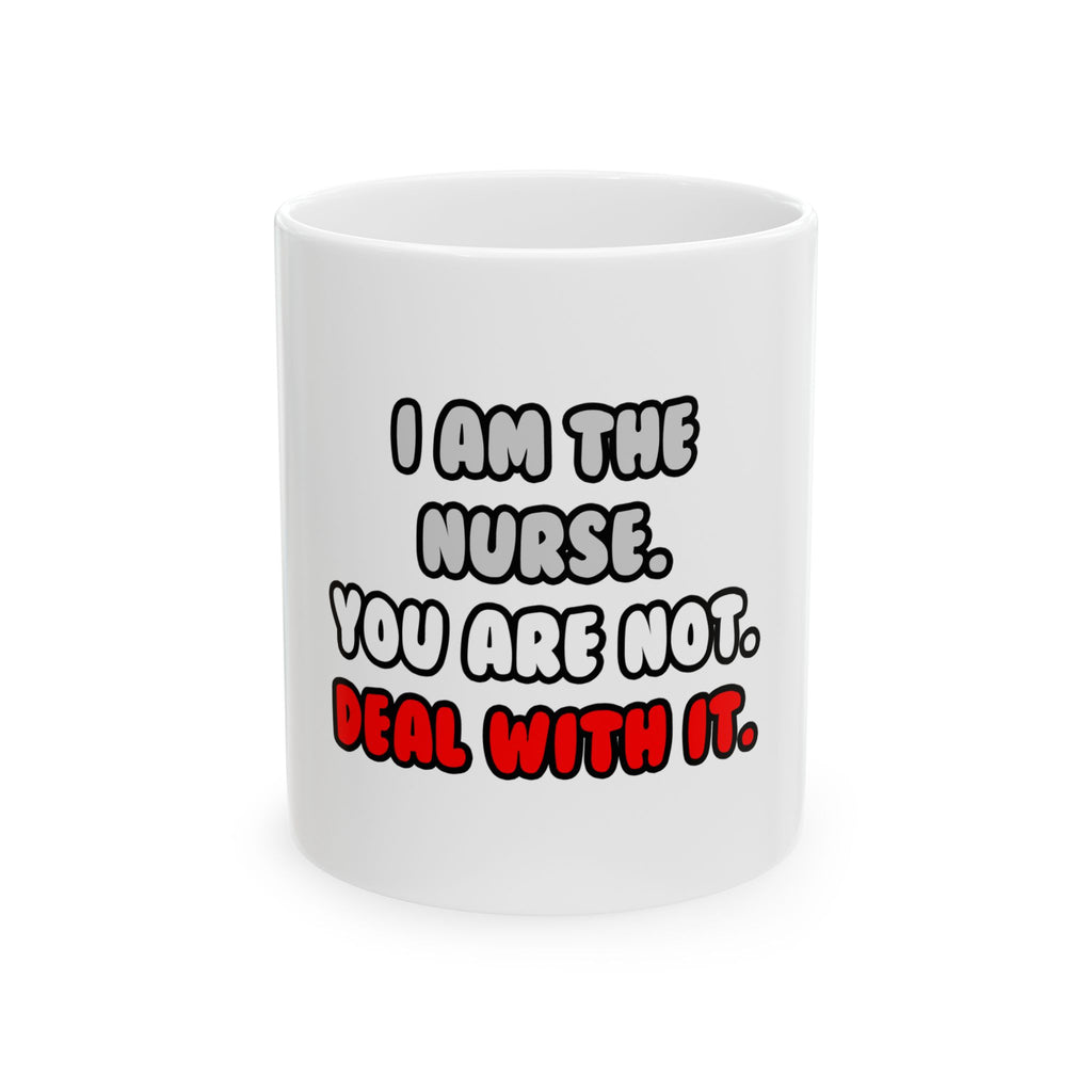 Deal With It ... Funny Nurse - Ceramic Mug, (11oz, 15oz)