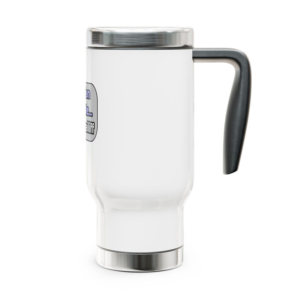 Trust Me .. I'm a Bailiff - Stainless Steel Travel Mug with Handle, 14oz