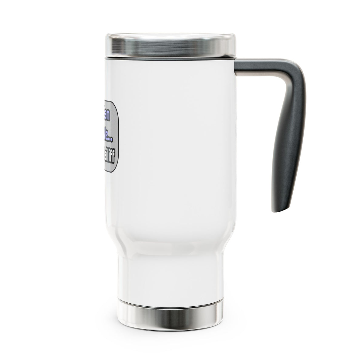 Trust Me .. I'm a Bailiff - Stainless Steel Travel Mug with Handle, 14oz