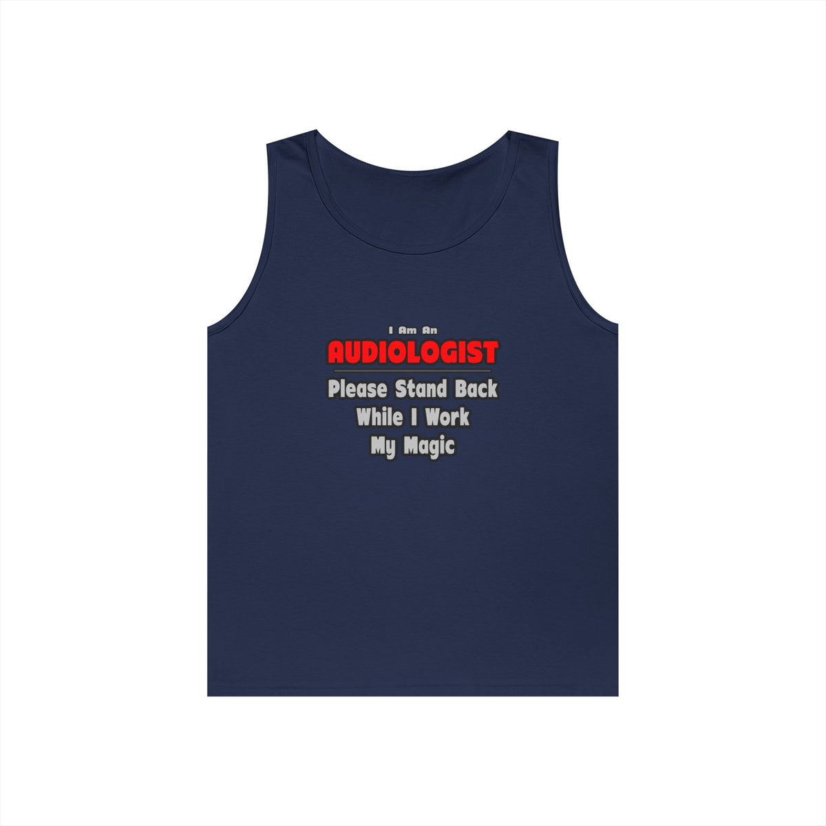 Audiologist ... Stand Back ... Work My Magic - Unisex Heavy Cotton Tank Top
