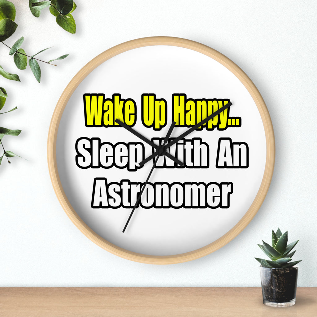 Wake Up Happy...Sleep With an Astronomer - Wall Clock