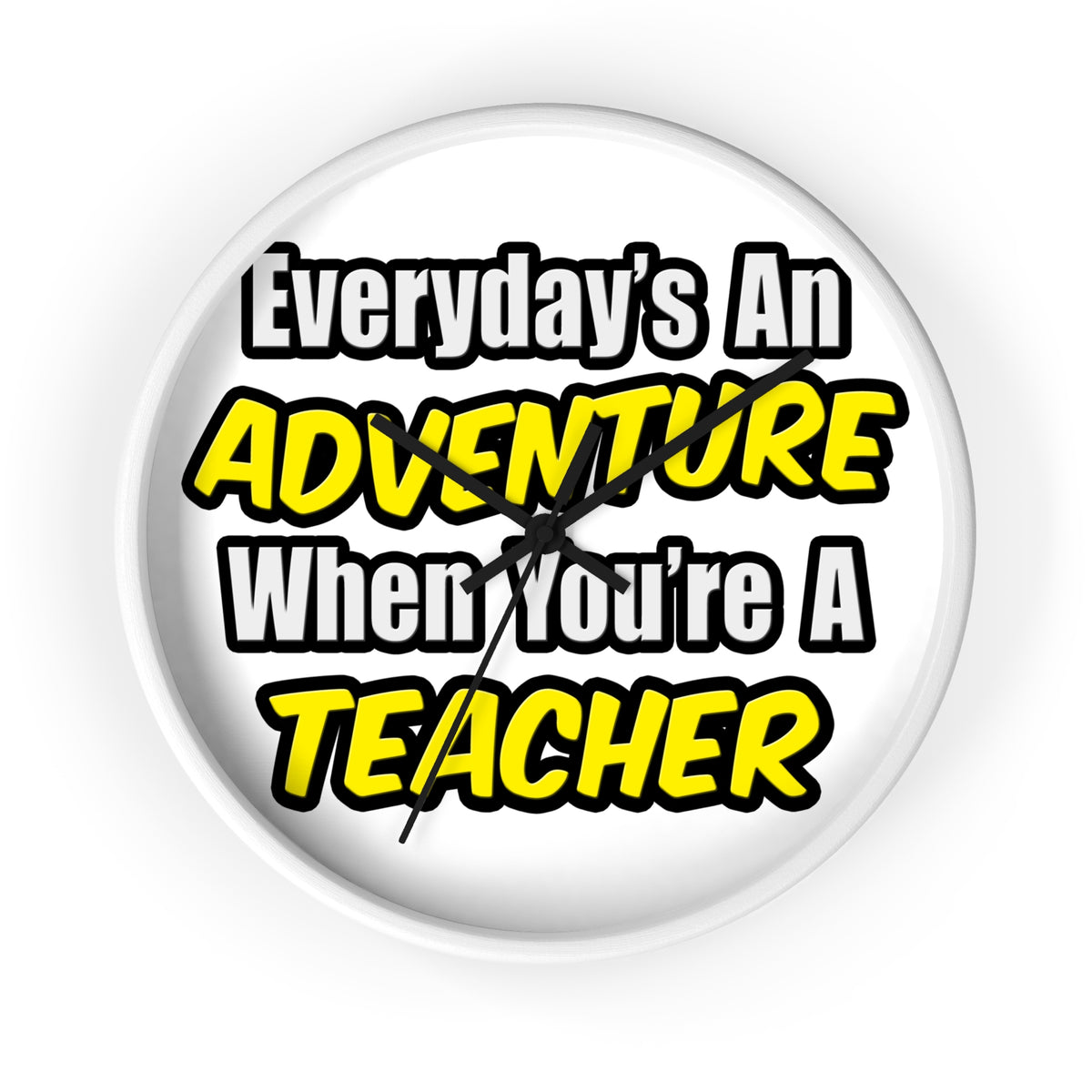 Everyday's An Adventure...Teacher - Wall Clock