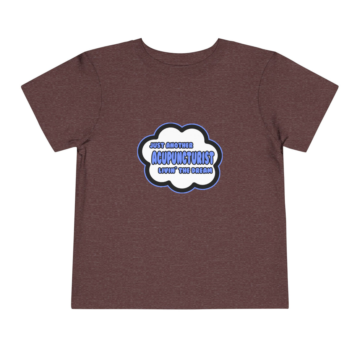 Acupuncturist .. Livin' The Dream - Toddler Short Sleeve Tee