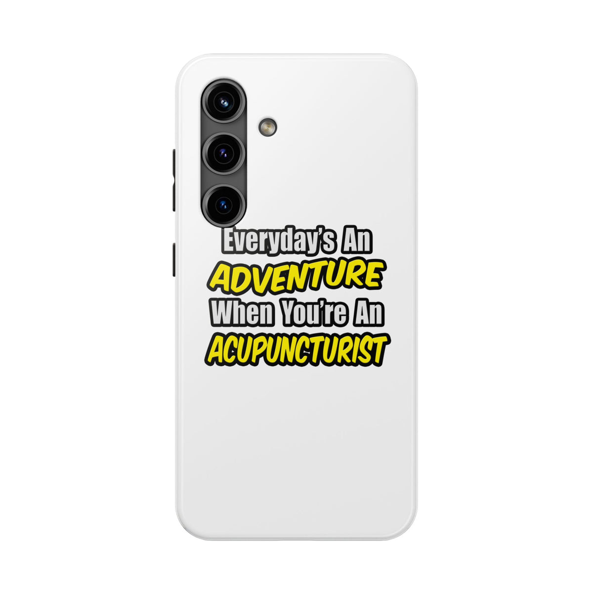 Everyday's An Adventure .. Acupuncturist - Tough Phone Cases