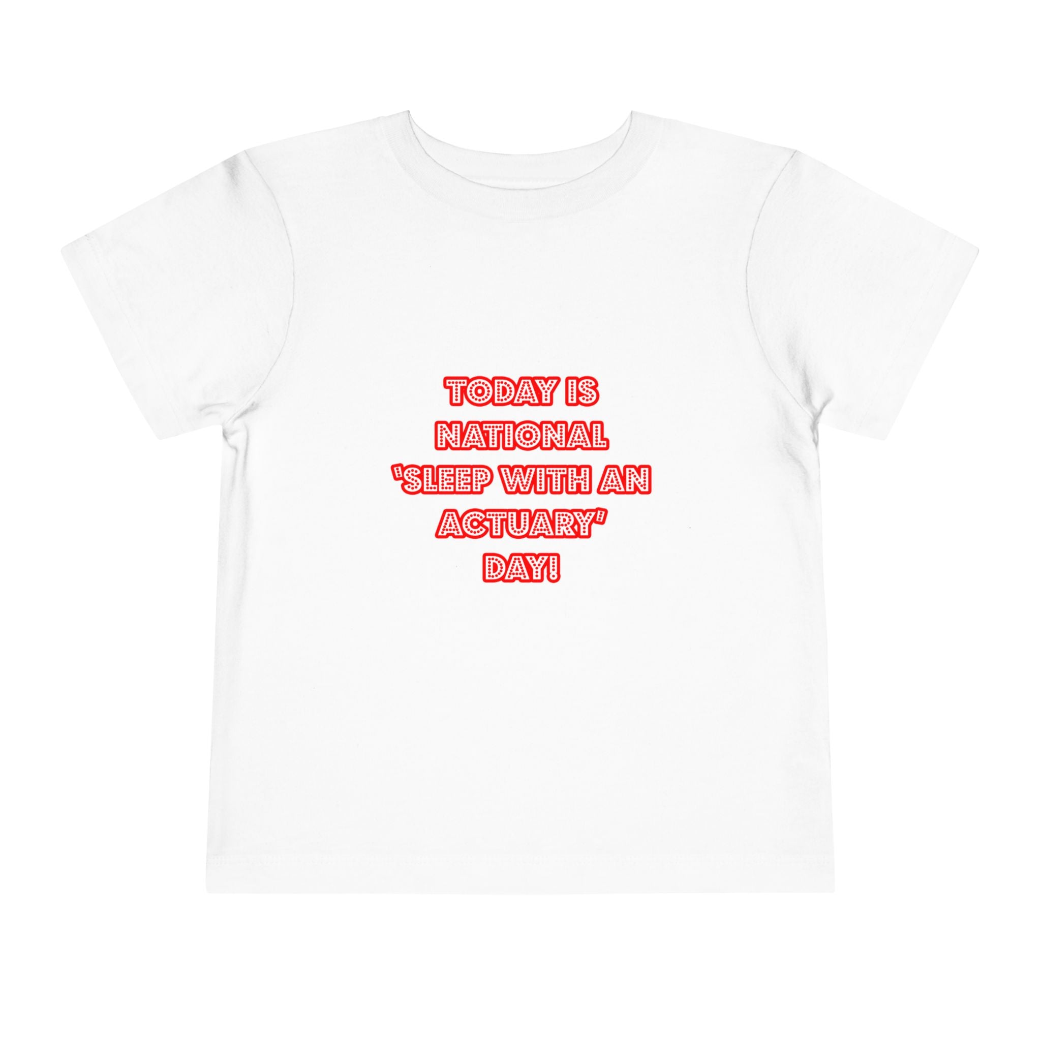 National 'Sleep With an Actuary' Day - Toddler Short Sleeve Tee