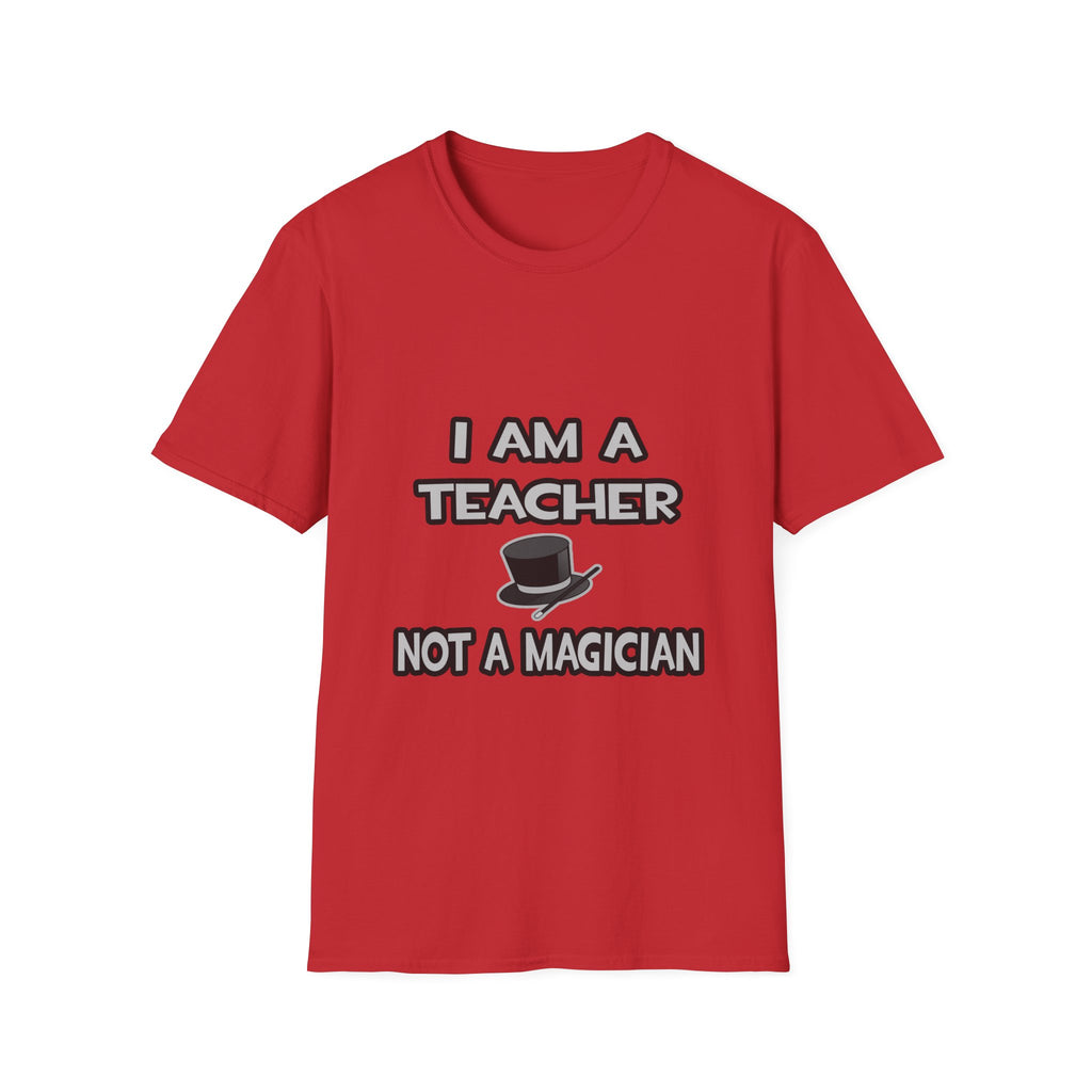 I Am A Teacher ... Not A Magician - Unisex Softstyle T-Shirt