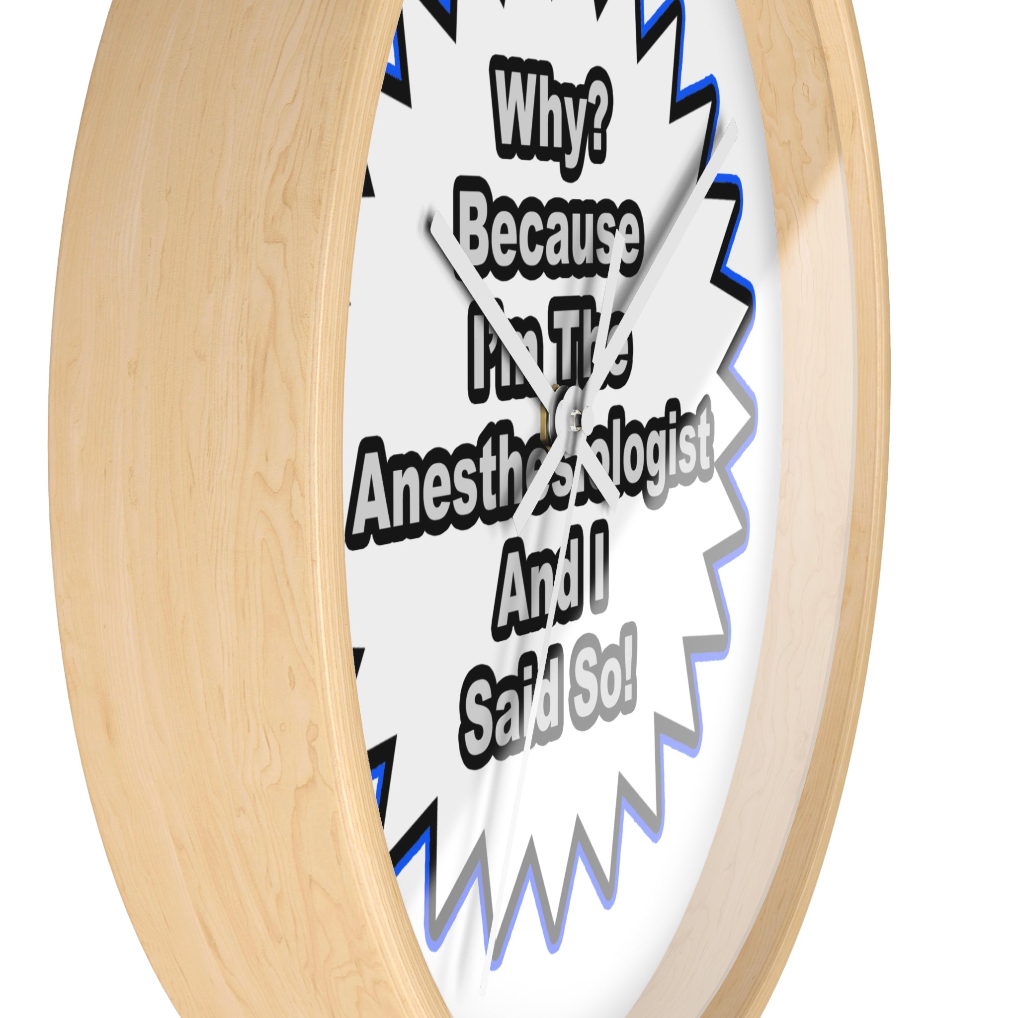Anesthesiologist...Because I Said So - Wall Clock