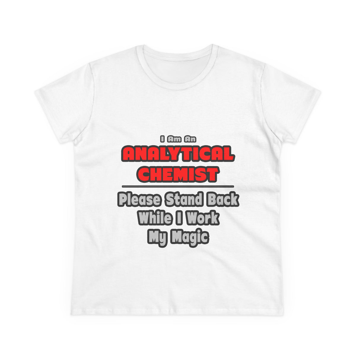 Analytical Chemist...Work My Magic - Women's Midweight Cotton Tee