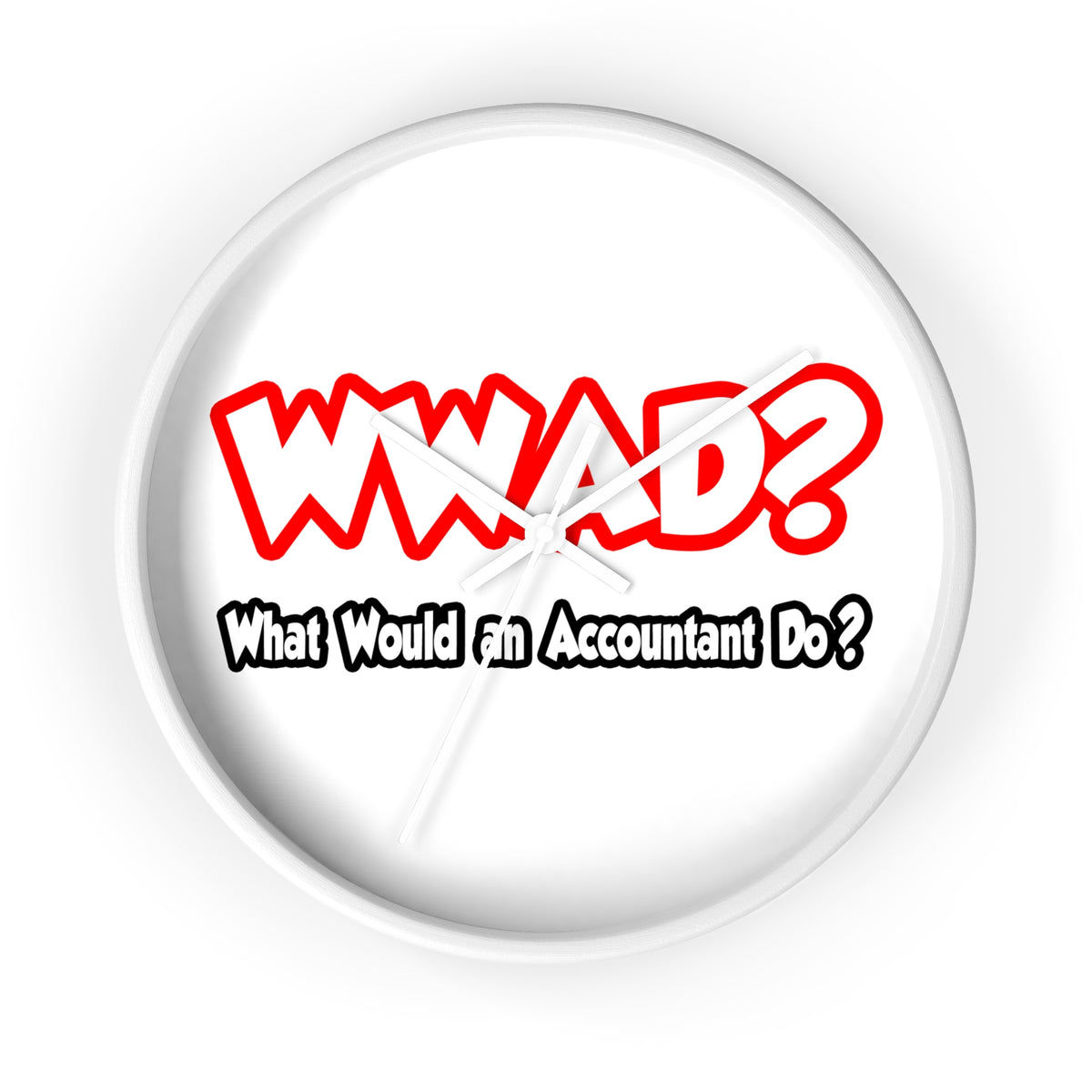 WWAD...What Would an Accountant Do - Wall Clock