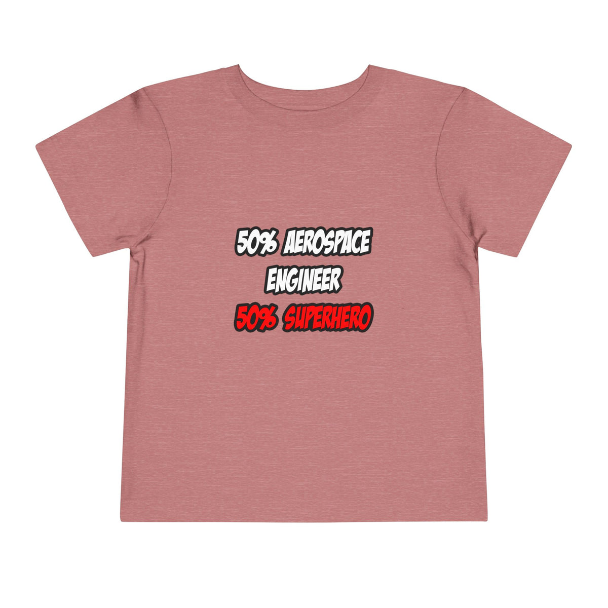 Half Aerospace Engineer...Half Superhero - Toddler Short Sleeve Tee