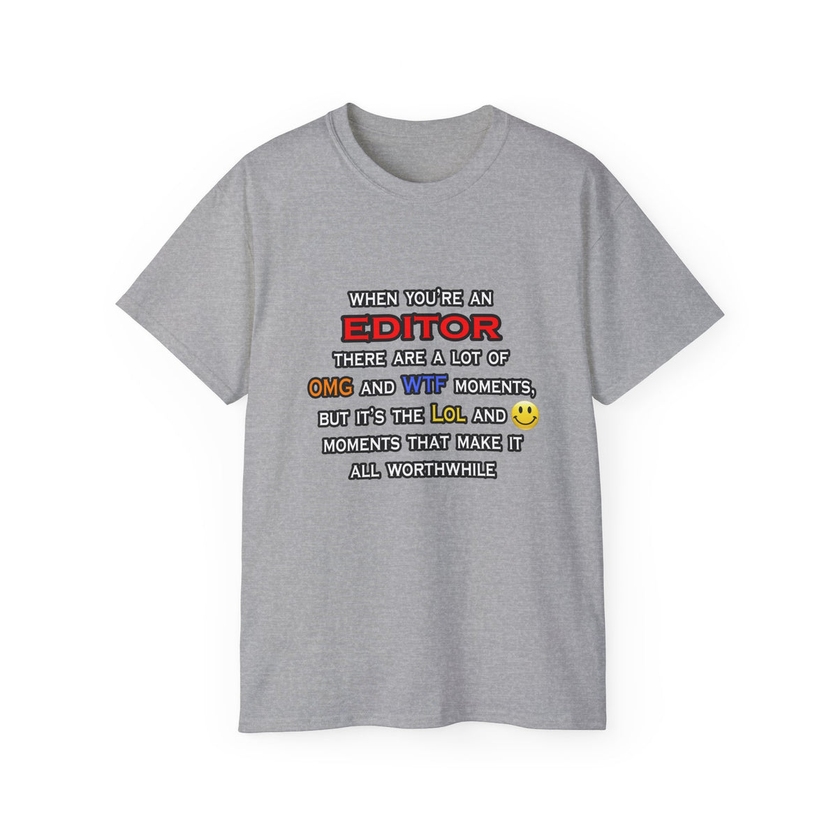 Editor ... OMG WTF LOL - Unisex Ultra Cotton Tee