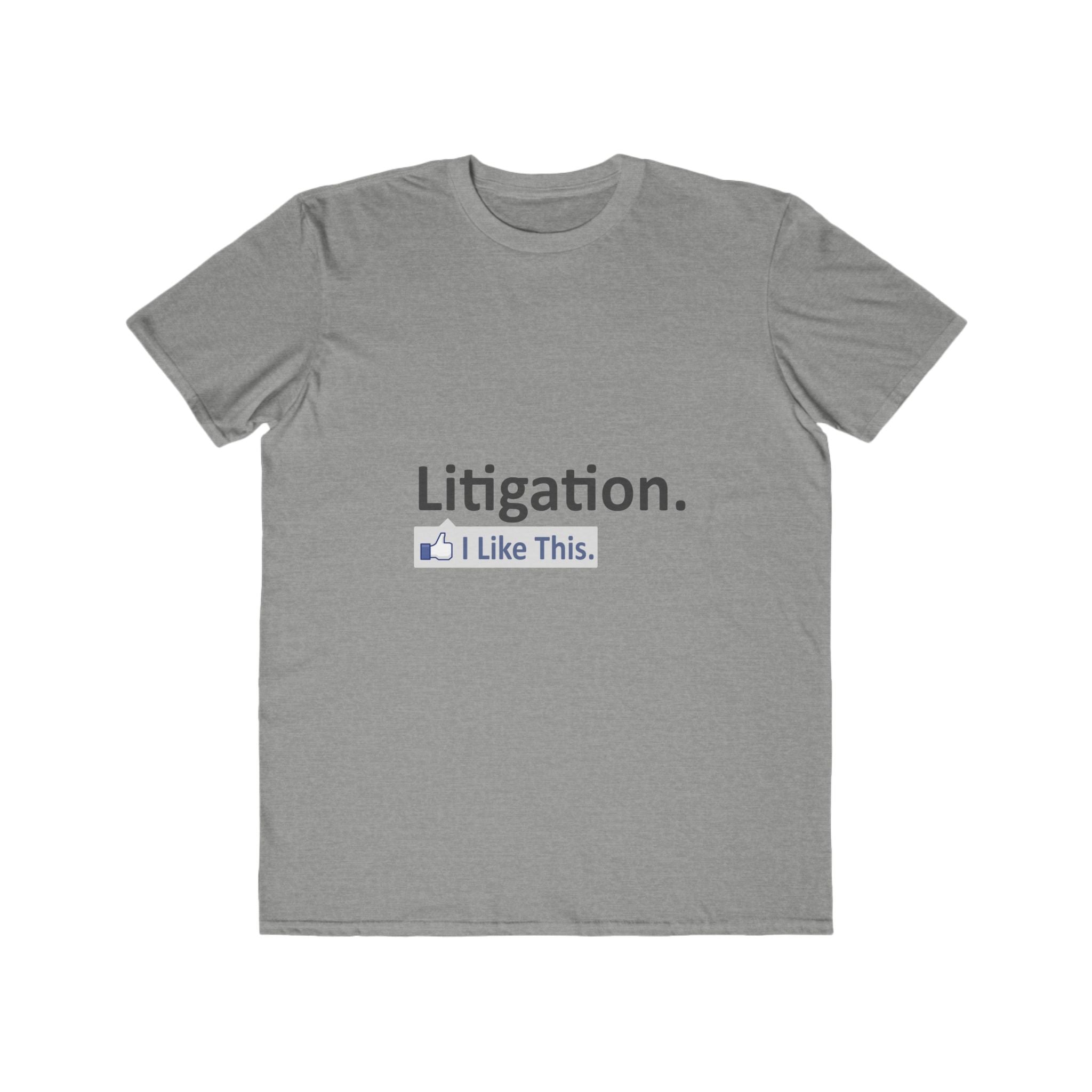 Litigation...I Like This - Men's Lightweight Fashion Tee