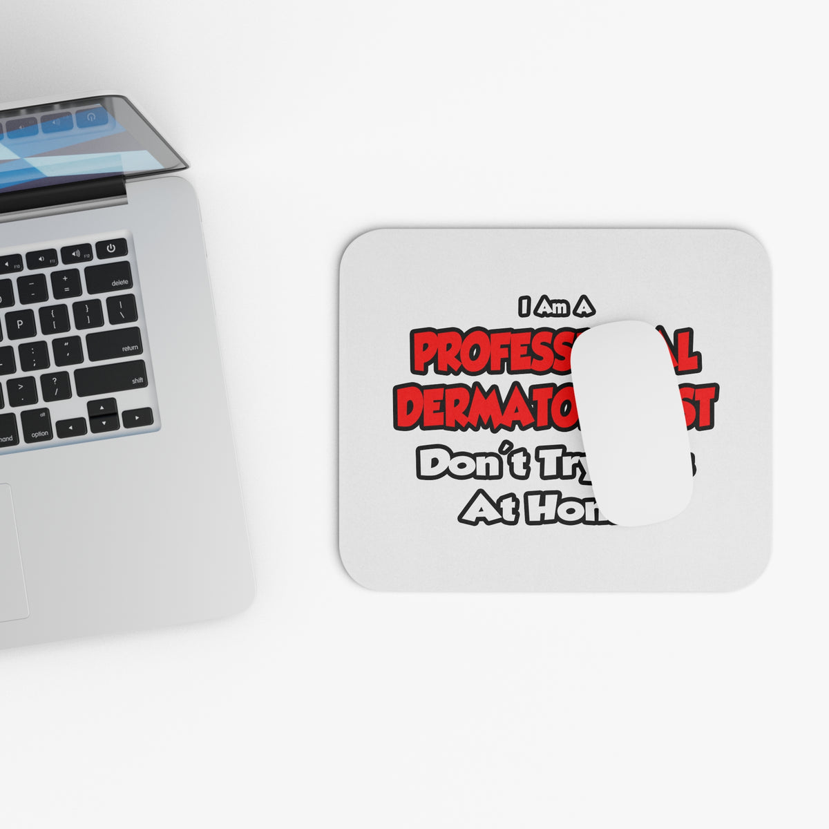 Professional Dermatologist ... Don't Try This - Mouse Pad (Rectangle)