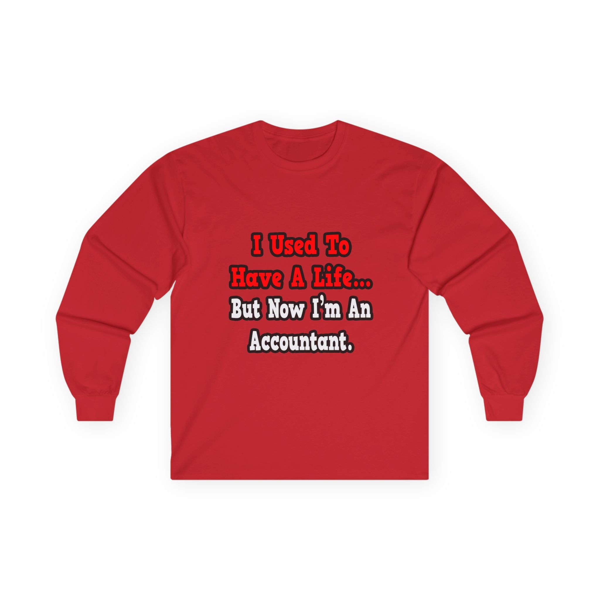 I Used to Have a Life...Accountant - Unisex Ultra Cotton Long Sleeve Tee