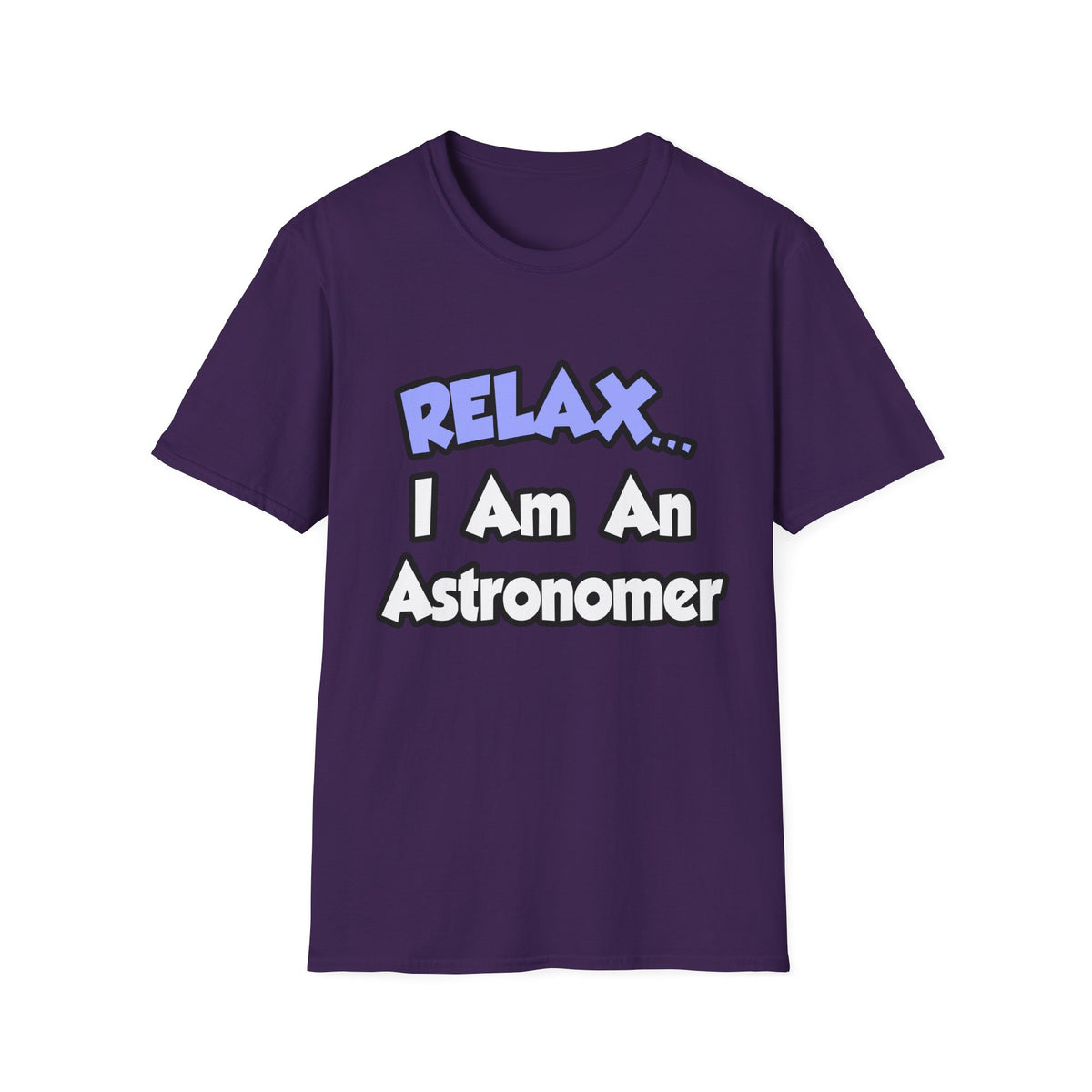 Relax...I'm An Astronomer - Unisex Softstyle T-Shirt
