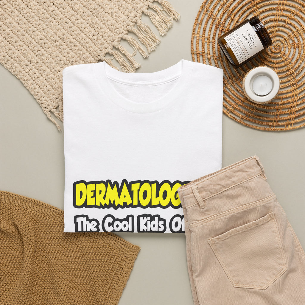 Dermatologists...Cool Kids of Medical World - Unisex Heavy Cotton Tee