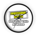Professional Doctor...Don't Try This At Home - Wall Clock