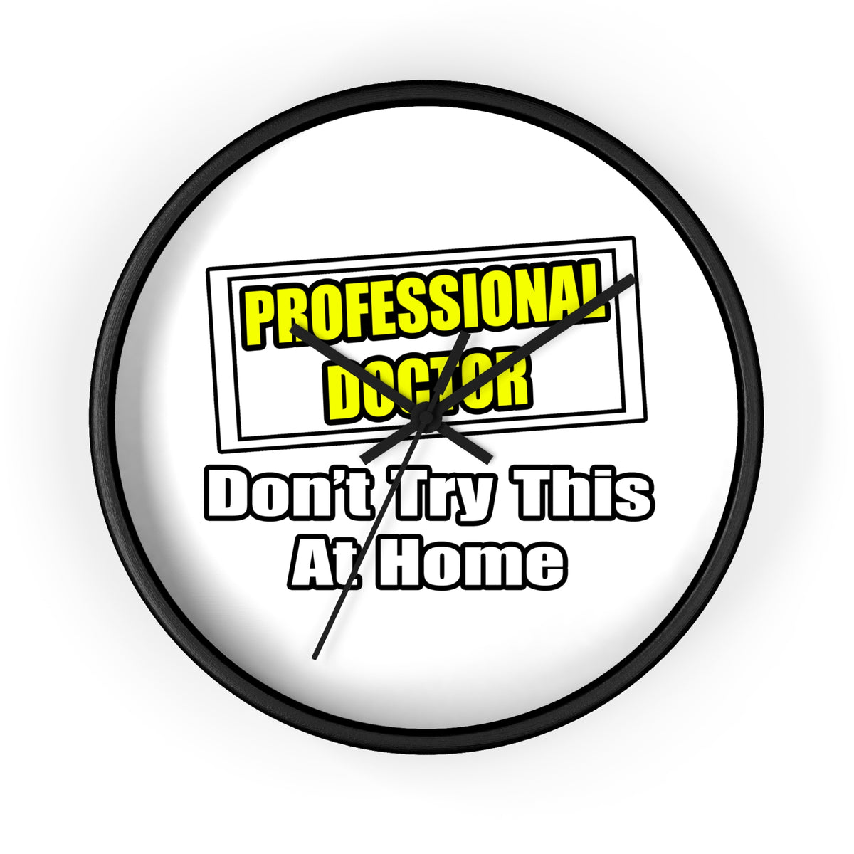 Professional Doctor...Don't Try This At Home - Wall Clock