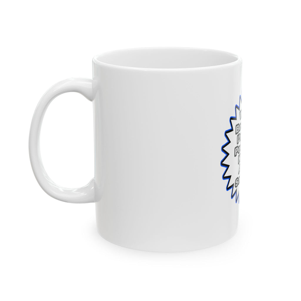 Pediatric Nurse...Because I Said So - Ceramic Mug, (11oz, 15oz)