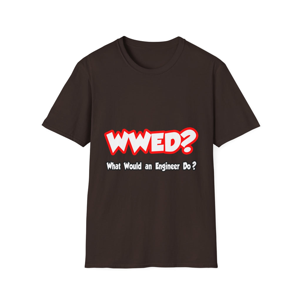 WWED...What Would an Engineer Do - Unisex Softstyle T-Shirt