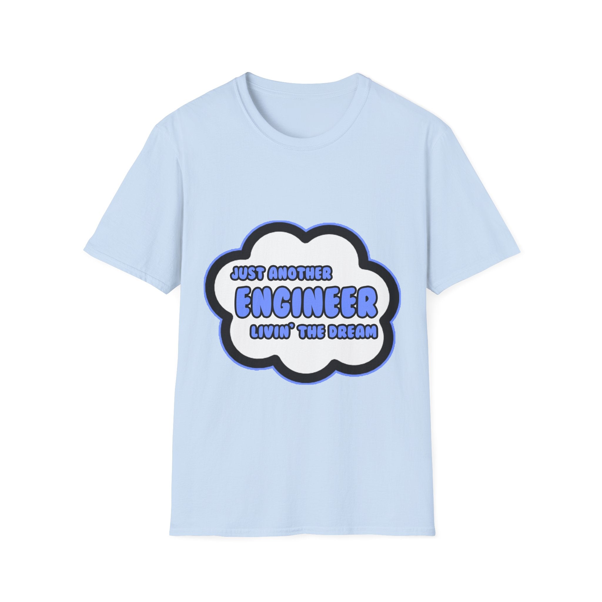 Engineer .. Livin' The Dream - Unisex Softstyle T-Shirt