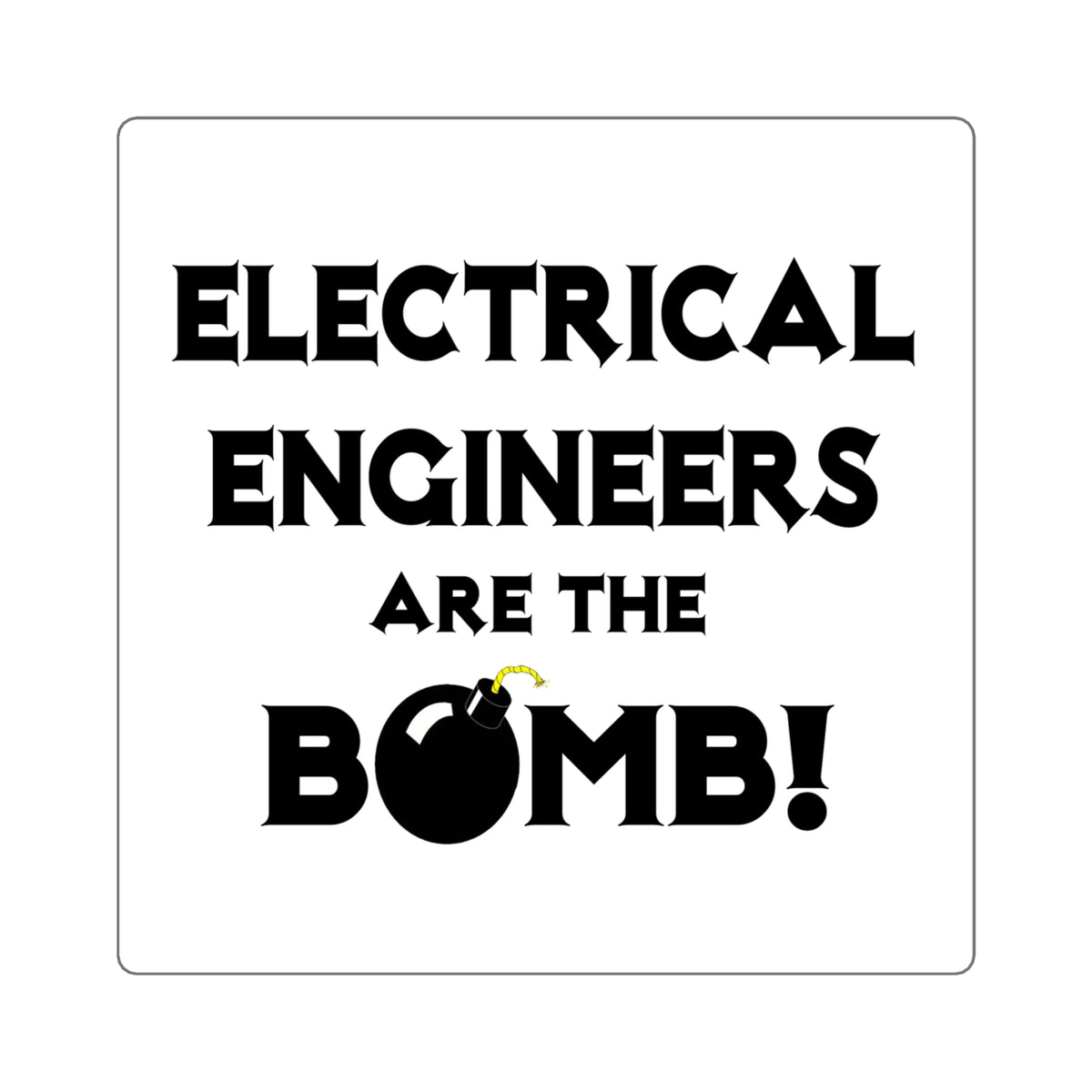 Electrical Engineers Are The Bomb! - Square Stickers