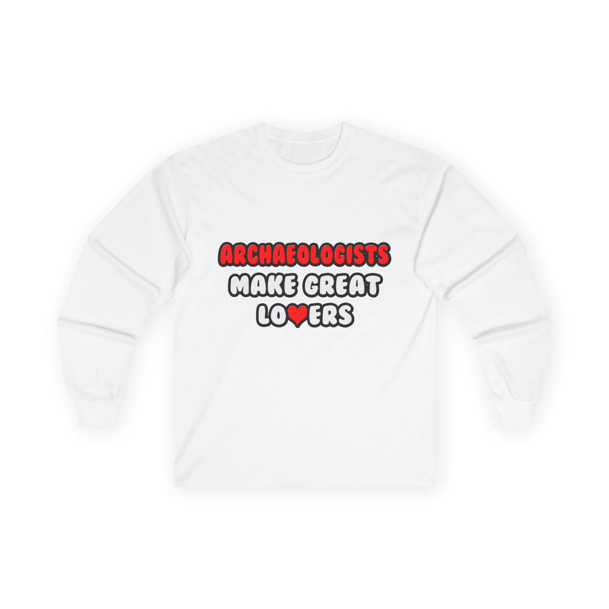 Archaeologists Make Great Lovers - Unisex Ultra Cotton Long Sleeve Tee
