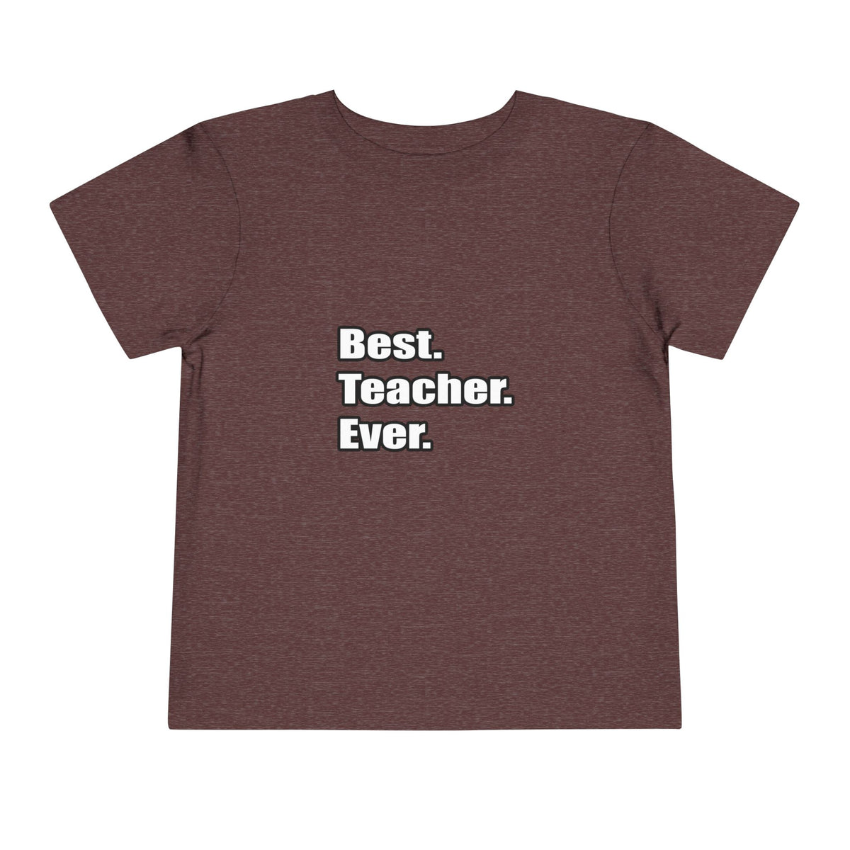 best teacher ever - Toddler Short Sleeve Tee