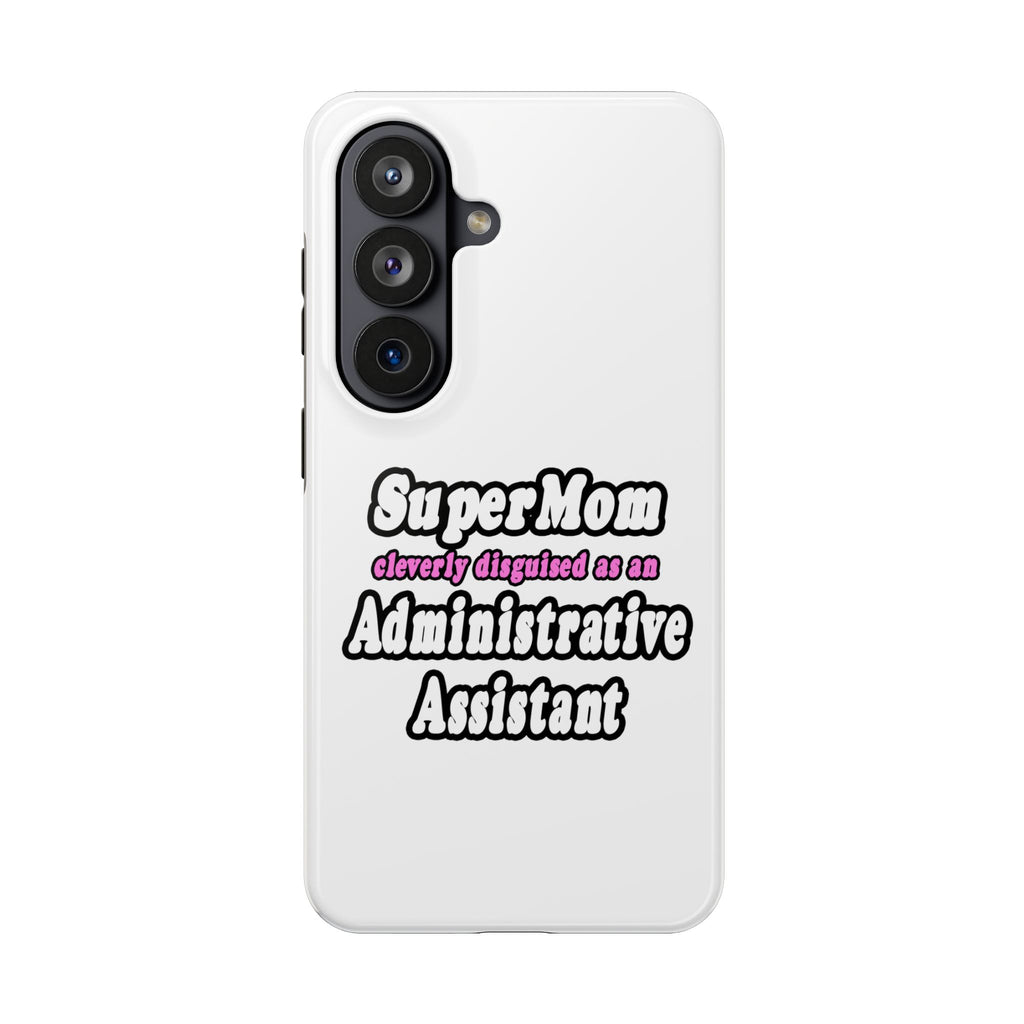 SuperMom...Administrative Assistant - Tough Phone Cases