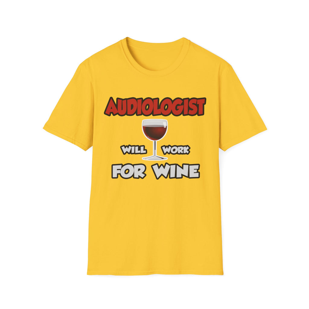 Audiologist ... Will Work For Wine - Unisex Softstyle T-Shirt