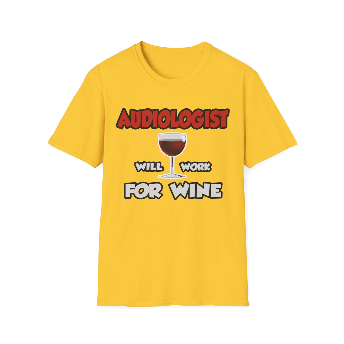 Audiologist ... Will Work For Wine - Unisex Softstyle T-Shirt