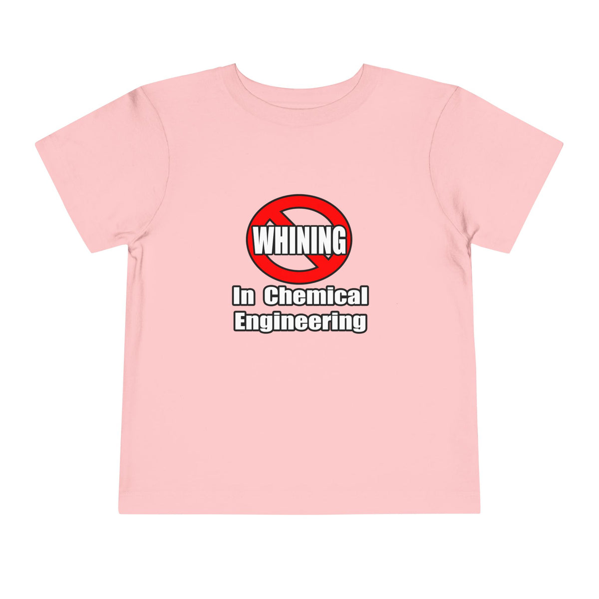 No Whining In Chemical Engineering - Toddler Short Sleeve Tee