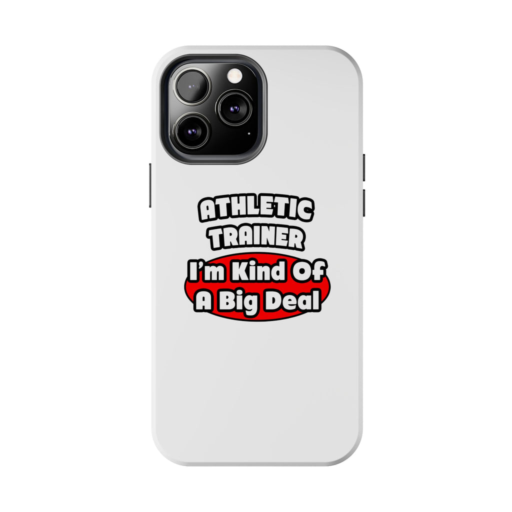 Athletic Trainer ... Big Deal - Tough Phone Cases