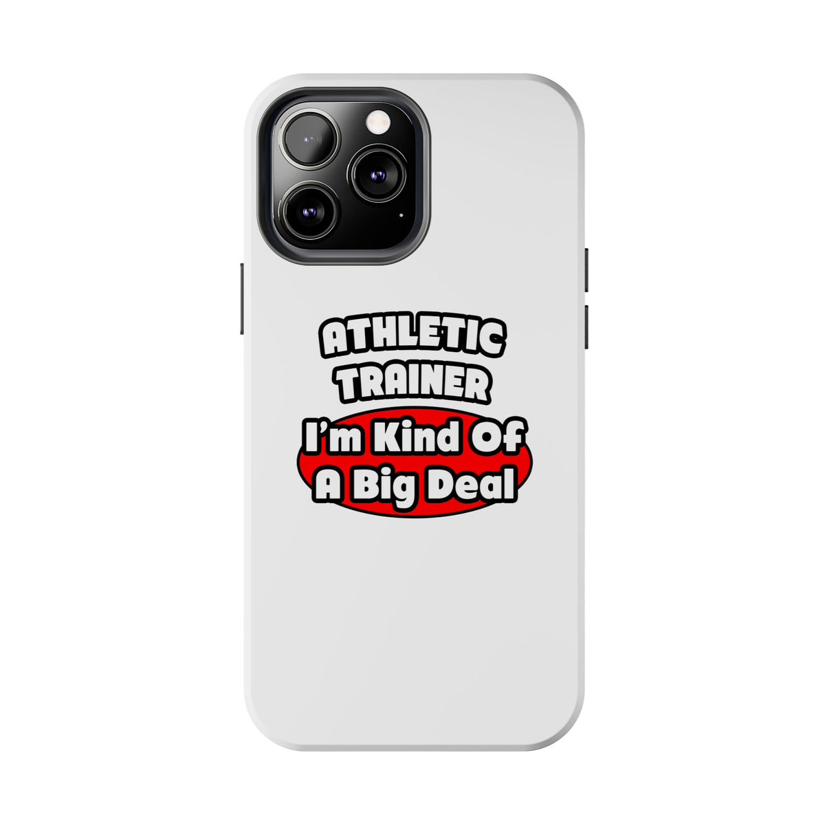 Athletic Trainer ... Big Deal - Tough Phone Cases