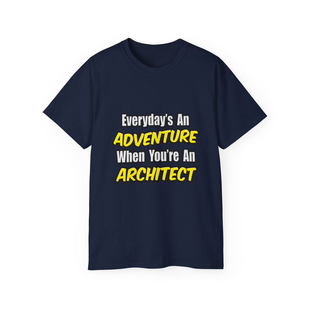 Everyday's An Adventure...Architect - Unisex Ultra Cotton Tee