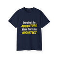Everyday's An Adventure...Architect - Unisex Ultra Cotton Tee