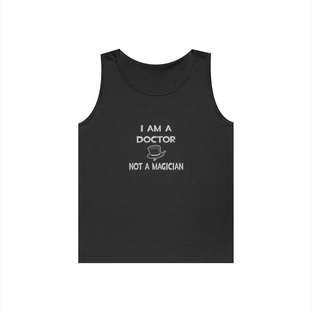 I Am A Doctor ... Not A Magician - Unisex Heavy Cotton Tank Top